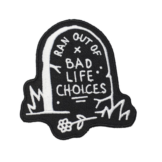 Ran out of bad life choices patch